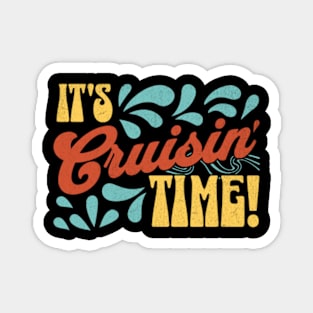 It's Cruisin' Time! Magnet