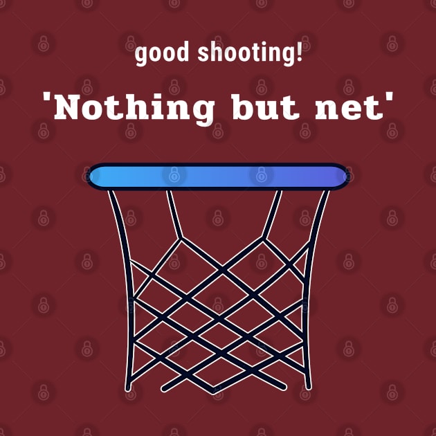 Good Shootin' Nothing but Net by Godynagrit