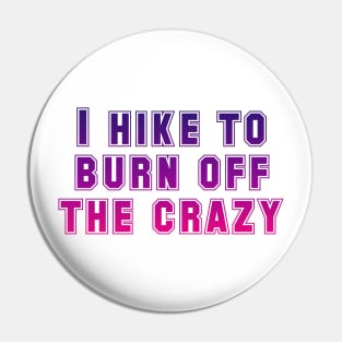 I hike to burn off the crazy Pin