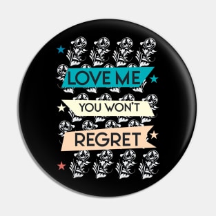 Love me you won't regret 05 Pin