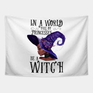 In A World Full Of Princesses Be A Witch Tapestry