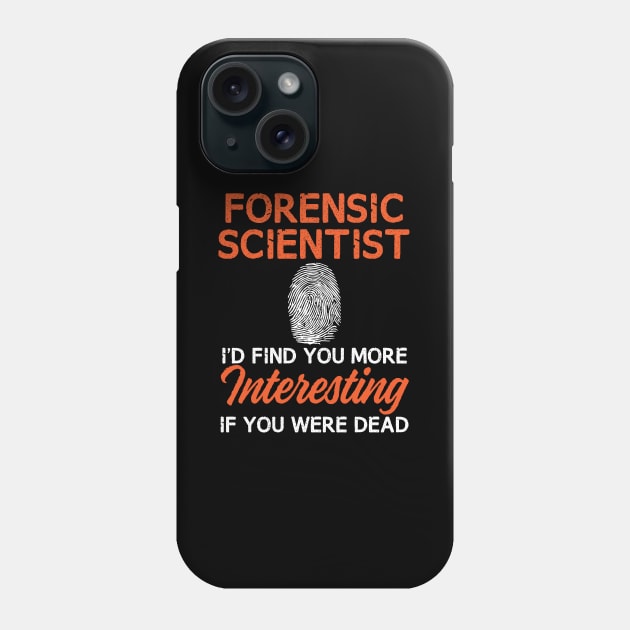 Funny Forensic Scientist Shirt for Crime Scene Investigators & Murder Mystery Parties Phone Case by InnerMagic