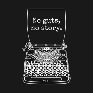 Funny Writer Author Novelist No Guts No Story Typewriter T-Shirt