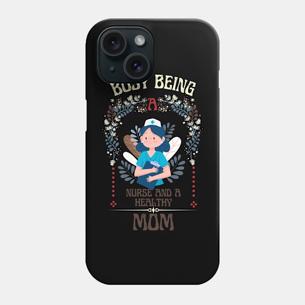 Busy Being A Nurse Floral Look Phone Case by NICHE&NICHE