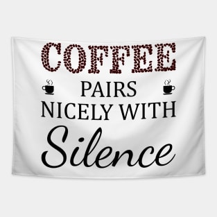 Coffee pairs nicely with silence Tapestry