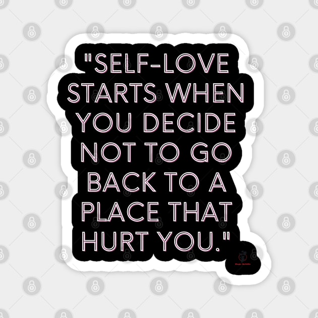 Self-love starts when you decide not to go back to a place that hurt you." Magnet by Bruja Maldita