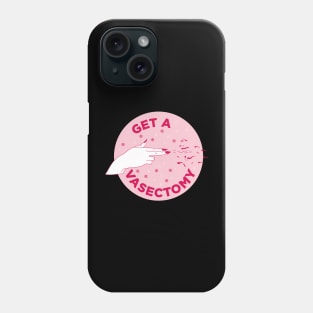 Get a vasectomy / Abortion rights Phone Case