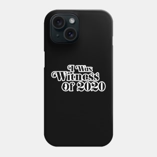 2020 Survivor: I Was Witness Of 2020 Phone Case