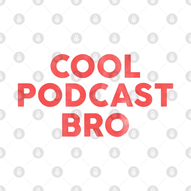 Cool Podcast Bro: Funny Red Text Design by The Whiskey Ginger