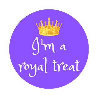 I'm a royal treat! T-Shirt