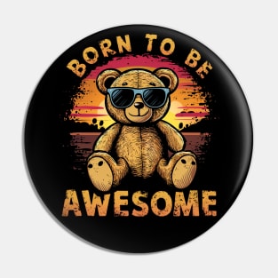 Born to Be Awesome Funny Cute Teddy Bear Birthday Retro Boys Pin