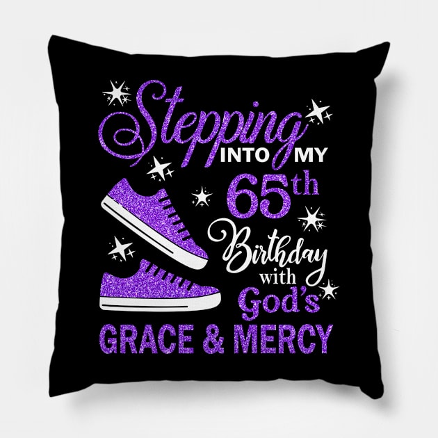 Stepping Into My 65th Birthday With God's Grace & Mercy Bday Pillow by MaxACarter