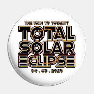 The Path To Totality - Solar Eclipse 2024 Pin