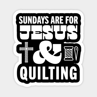 Sundays Are For Jesus and Quilting God Christian Quilter Magnet