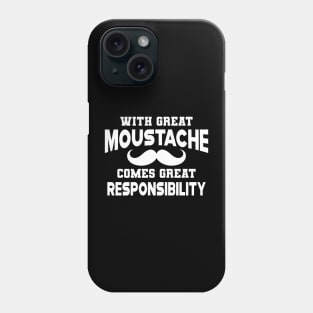 Moustache - With great moustache come with great responsibility Phone Case