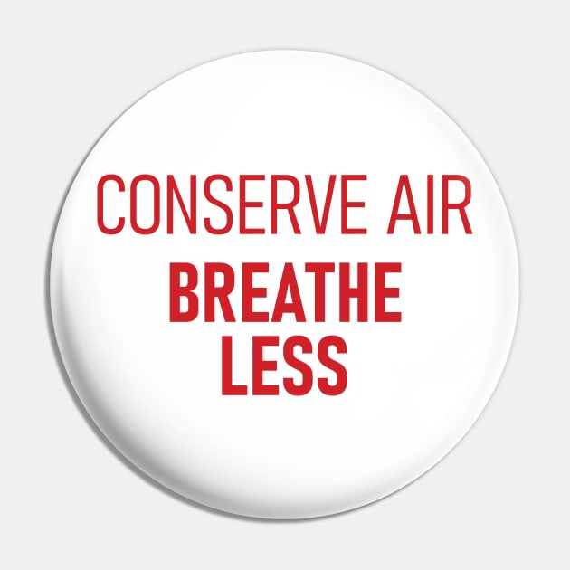 Spaceballs - Conserve Air Breathe Less Pin by albinochicken