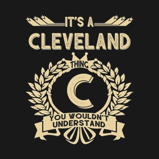 Cleveland Name - It Is A Cleveland Thing You Wouldnt Understand T-Shirt