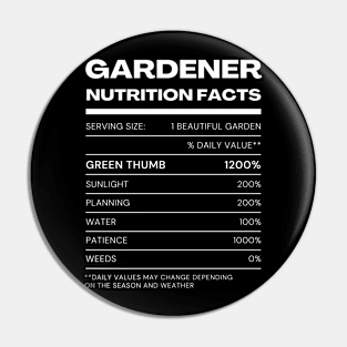 Gardener Funny Nutrition Facts Pin