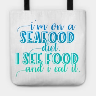 I'm on a Seafood diet I see food and I eat it Tote