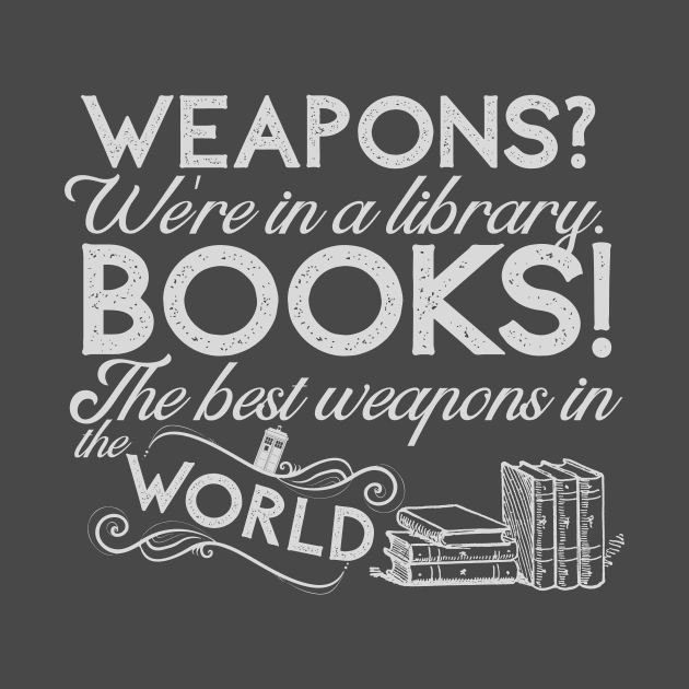 Doctor Who - Books! The best weapons in the world by Clutterbooke