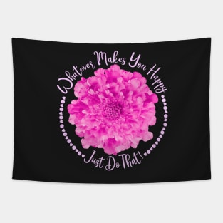 Pink Flower, Small Hearts and Quote Whatever Makes You Happy Just Do That Tapestry