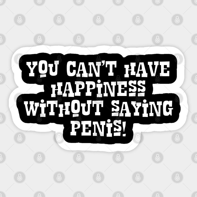 You Can't Say Happiness Without Penis