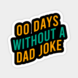 00 days without a dad joke Magnet