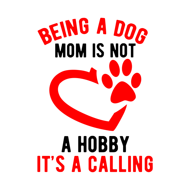 Being a dog mom is not a hobby. It's a calling by Amescla