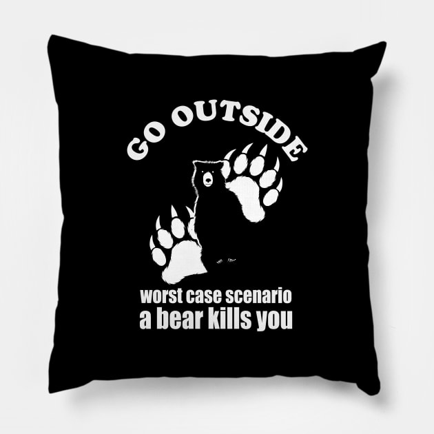 Go outside Worst Case Scenario A Bear Kills You Pillow by TMBTM