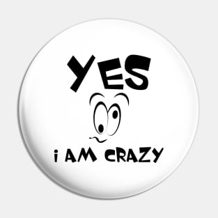 Yes I am crazy face Pin