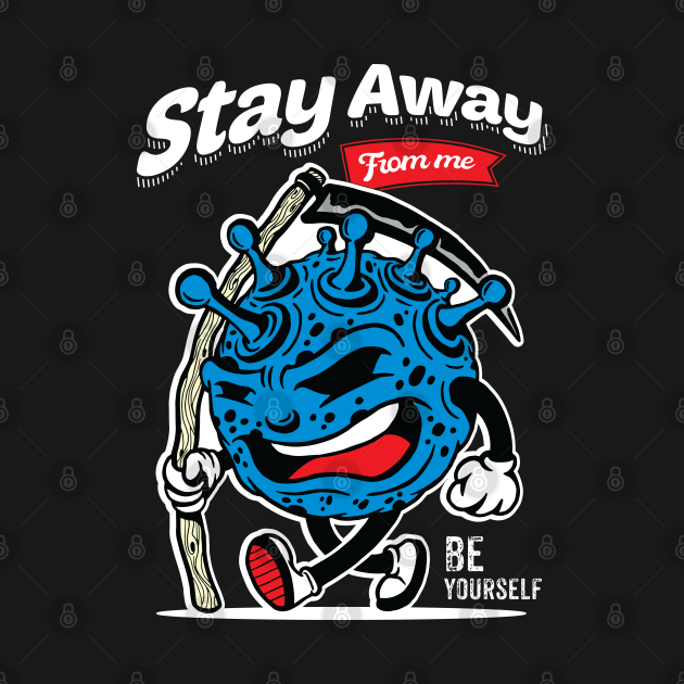 Discover Stay Away From Me Be Yourself - Corona Virus - T-Shirt