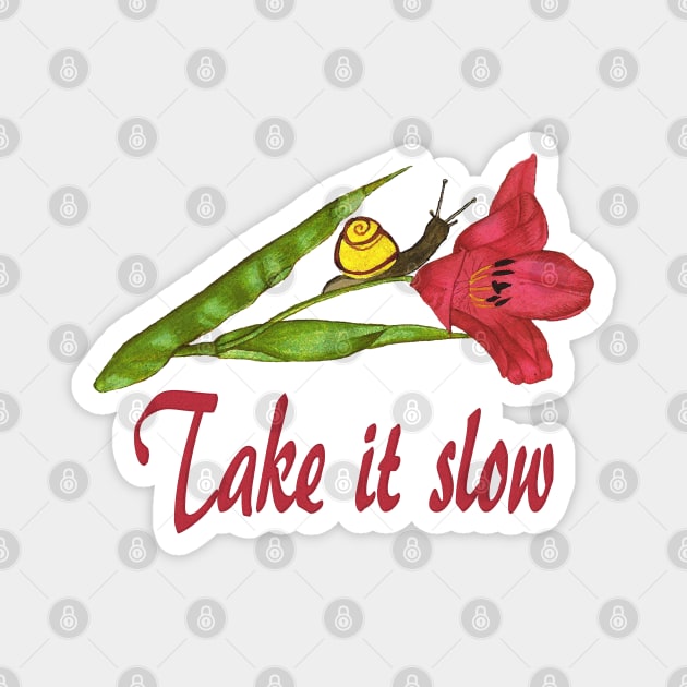 Take it Slow Magnet by SandraKC