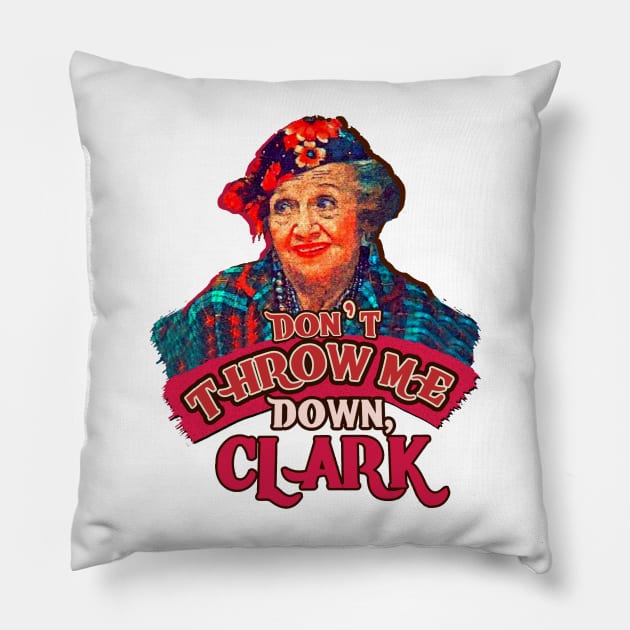 Aunt Bethany - Dont Throw Me Down Clark Pillow by Gpumkins Art