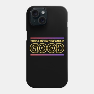 Taste And See That The Lord is Good | Christian Phone Case