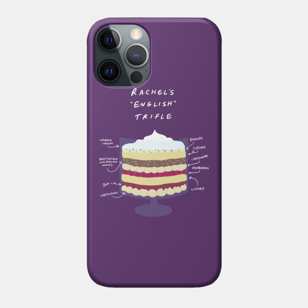 Rachel’s English Trifle - Friends - Phone Case