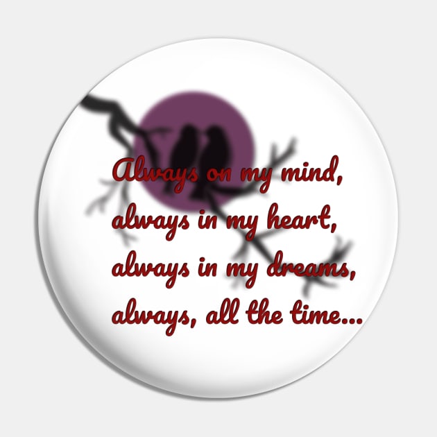 Always on my mind, always in my heart, always in my dreams, always, all the time... Pin by IFED