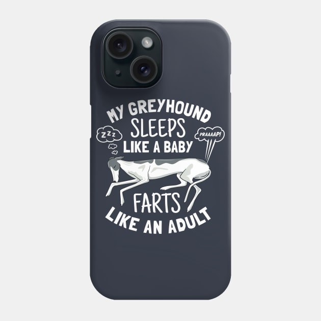 Greyhound Sleeps Like Baby Farts Like Adult - Funny Dog Owner Gift Phone Case by propellerhead