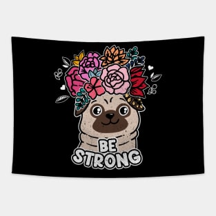 Be Strong Pug Mom Tapestry