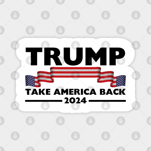 Trump 2024 Take America Back Trump 2024 Make America Great Again Magnet by StarMa