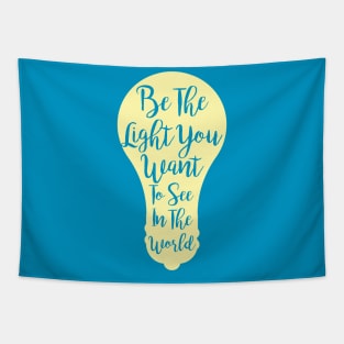 Be The Light You Want To See In The World Tapestry