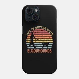 Life Is Better With Bloodhounds Phone Case