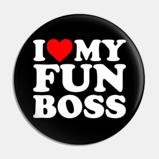 I Love My Fun Boss Pin