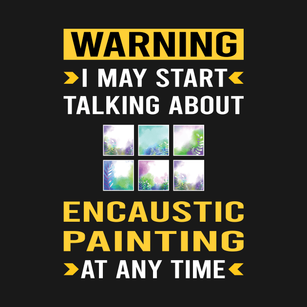 Warning Encaustic Painting by Good Day