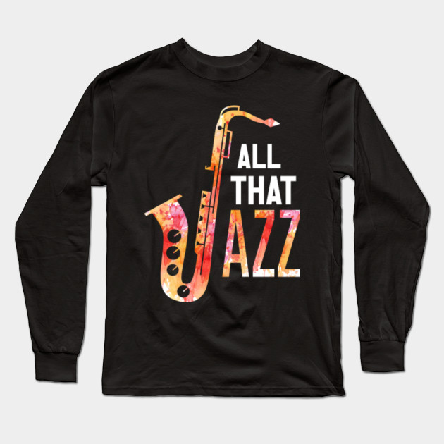 Funny All That Jazz Tee Jazz Sax Musician Cute Women Men New