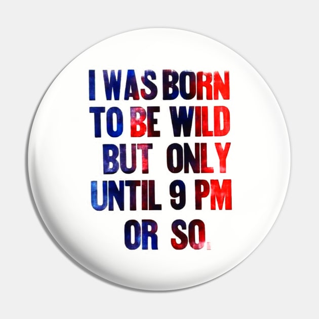 born to be wild until 9 pm Pin by Stubbs Letterpress