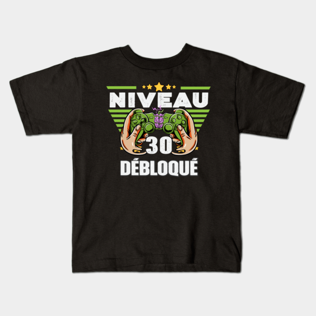Cadeau 30 Ans Anniversaire Gamer Niveau 30 Niveau 30 Debloque Kids T Shirt Teepublic