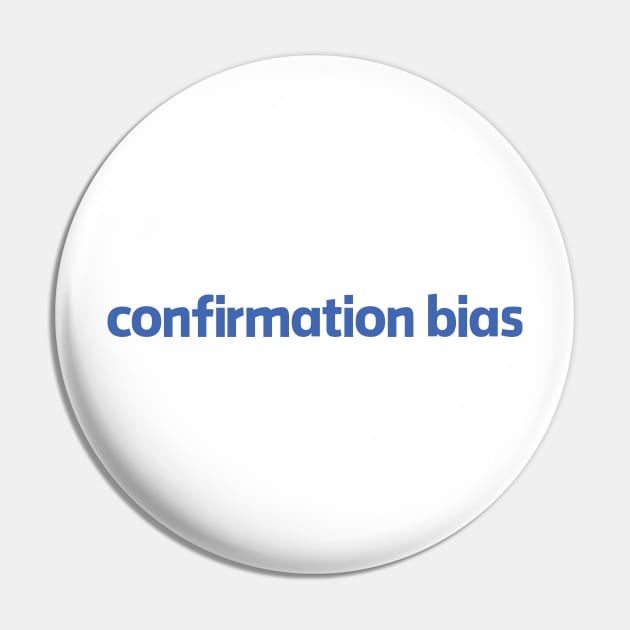 Confirmation Bias Pin by geekywhiteguy