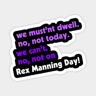 Not on Rex Manning Day Magnet