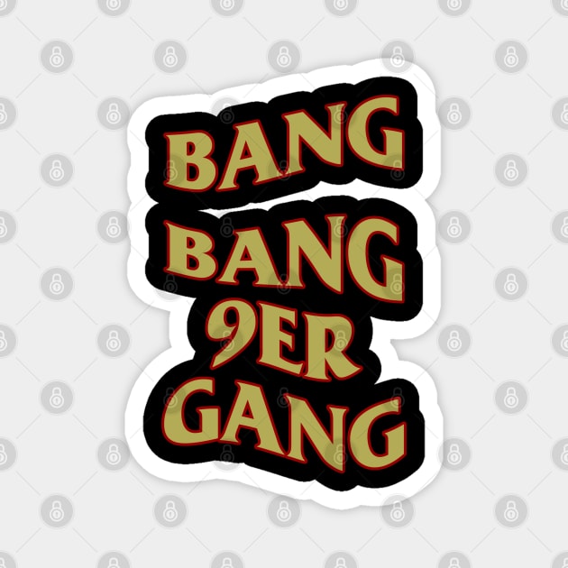 Bang Bang 9er Gang Magnet by BobJ