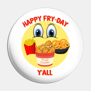 Happy Fry-Day Y'all Pin